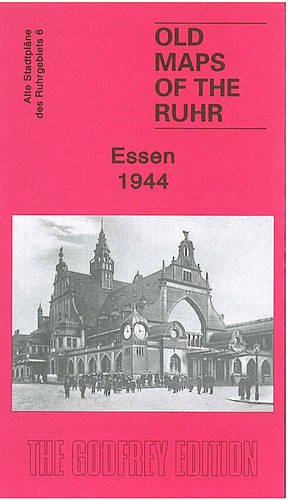 Ruhr Sheet 06. Essen 1944: Old Ordnance Survey Maps of the Ruhr: Text engl.-dtsch. (Old Maps of the Ruhr) von Alan Godfrey Maps